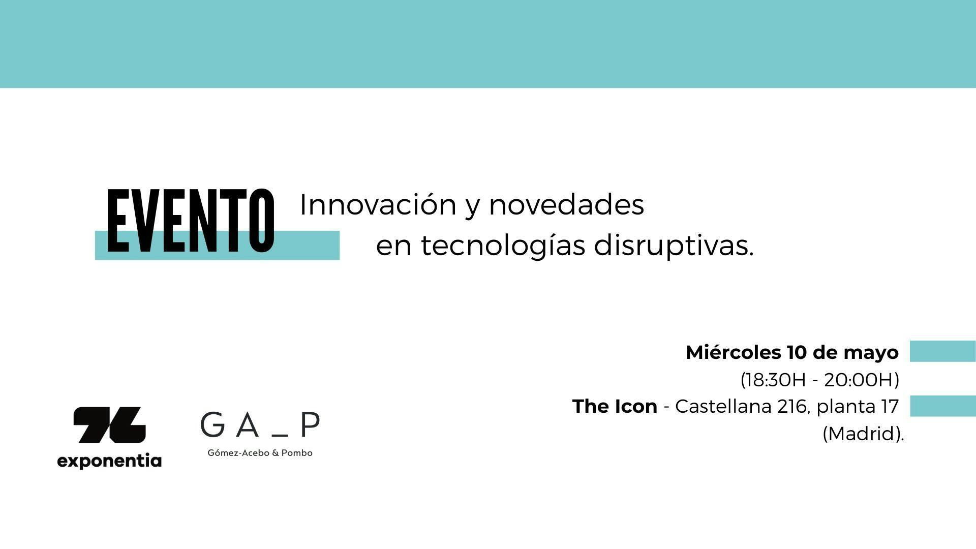 Gómez-Acebo & Pombo y Exponentia organizan una jornada de innovación y novedades en tecnologías disruptivas.